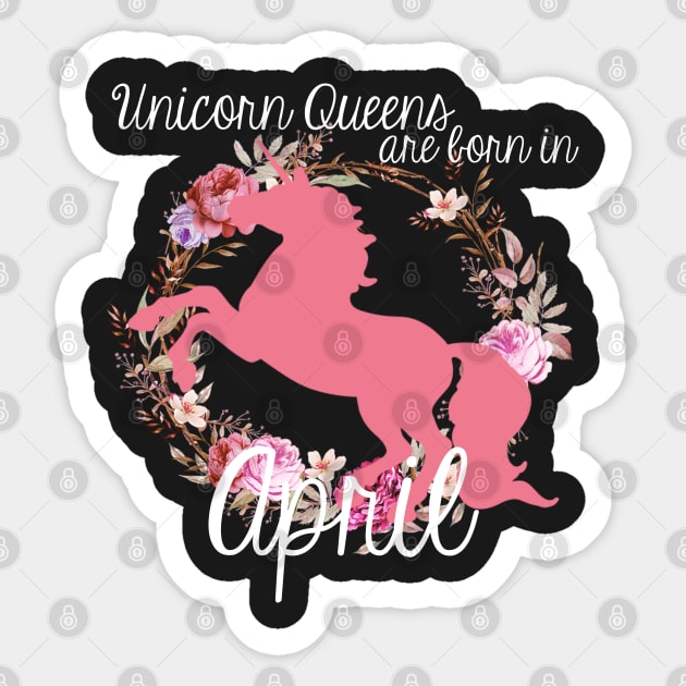 Unicorn Queens are Born In April Sticker by AlienClownThings